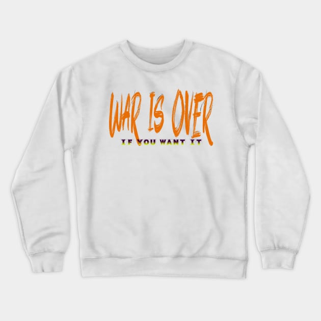 War Is Over Crewneck Sweatshirt by Anvist